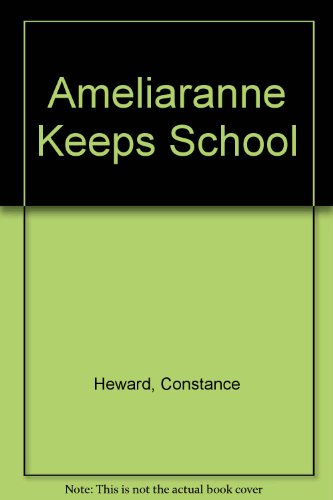 Ameliaranne Keeps School (9780245525698) by Heward, Constance