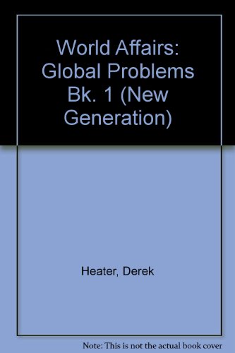 World Affairs. 1: Global Problems (Harrap New Generation Series) (9780245526732) by Heater, Derek