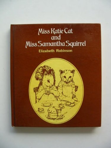 Miss Katie Cat and Miss Samantha Squirrel (9780245526831) by Elizabeth Robinson
