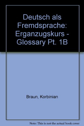 Deutsch als Fremdsprache: Erganzugskurs - Glossary Pt. 1B (9780245527913) by Braun, Korbinian, Etc.