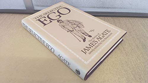 THE SELECTIVE EGO: THE DIARIES OF JAMES AGATE. (SIGNED)