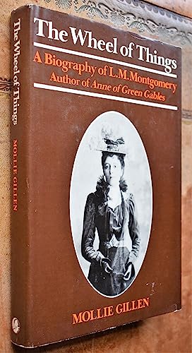 Beispielbild fr The Wheel of Things: A Biography of L.M. Montgomery zum Verkauf von Goldstone Books