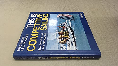 Stock image for This is Competitive Sailing: Boat Handling and Race Management for sale by Syber's Books