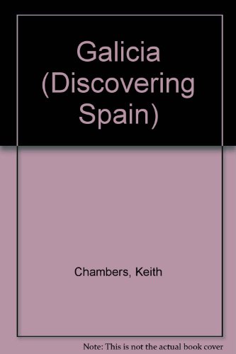 Galicia (Discovering Spain) (9780245534188) by Chambers, Keith