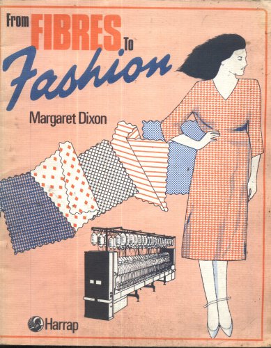 From Fibres to Fashion (9780245535055) by Dixon, Margaret