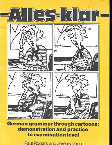 Alles klar: German grammar through cartoons : demonstration and practice to examination level (9780245536830) by Paul Rogers