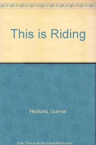 Stock image for This Is Riding : Dressage, Jumping, Eventing in Words and Pictures for sale by Reuseabook