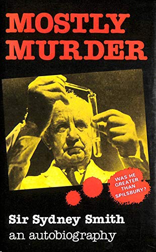 Beispielbild fr Mostly Murder ? Sir Sydney Smith an Autobiography zum Verkauf von SN Books Ltd