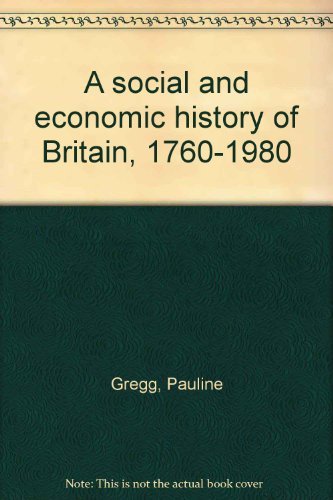 Beispielbild fr A Social and Economic History of Britain, 1760-1980 zum Verkauf von WorldofBooks