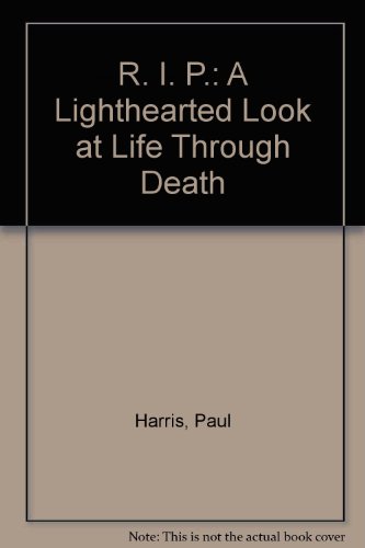 R.I.P: A light-hearted look at life through death (9780245539619) by Harris, Paul
