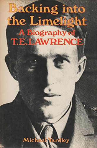Stock image for Backing into the Limelight: Biography of T.E. Lawrence for sale by Reuseabook