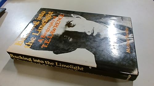 Stock image for Backing into the Limelight: Biography of T.E. Lawrence