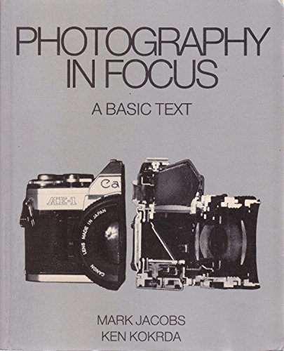 Beispielbild fr Photography in Focus : A Basic Text zum Verkauf von Better World Books