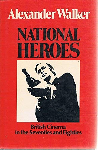 9780245542688: National Heroes: British Cinema in the 70's and 80's