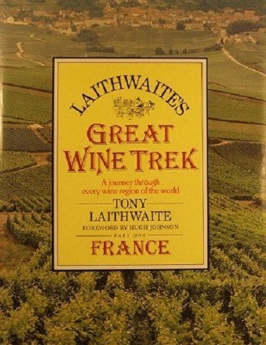 Beispielbild fr Laithwaite's Great Wine Trek: A Journey Through Every Wine Region of the World, Part 1: France zum Verkauf von WorldofBooks