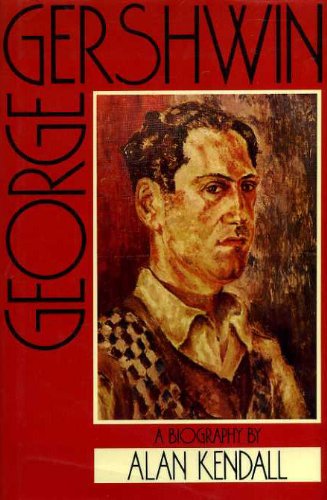 George Gershwin: A Biography (9780245543326) by Kendall, Alan