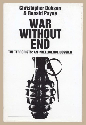 War without End: Terrorists - An Intelligence Dossier (9780245543548) by Christopher And Payne Ronald Dobson; Christopher Dobson