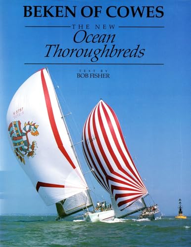 Beken of Cowes: The new ocean thoroughbreds (9780245544729) by Fisher, Bob