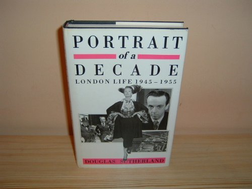 Beispielbild fr Portrait of a Decade: London Life, 1945-55 zum Verkauf von WorldofBooks