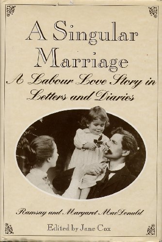 Stock image for Singular Marriage. A Labour Love Story in Letters and Diaries. James Ramsay MacDonald & Margaret MacDonald for sale by SAVERY BOOKS