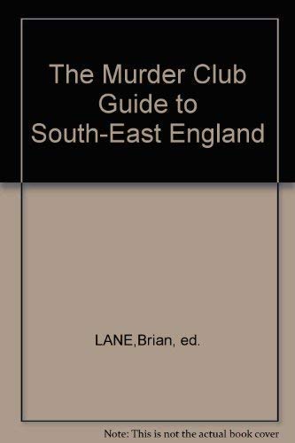 Imagen de archivo de The Murder Club: Guide to South-East England a la venta por RIVERLEE BOOKS