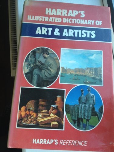 9780245546921: Harrap's Illustrated Dictionary of Art and Artists