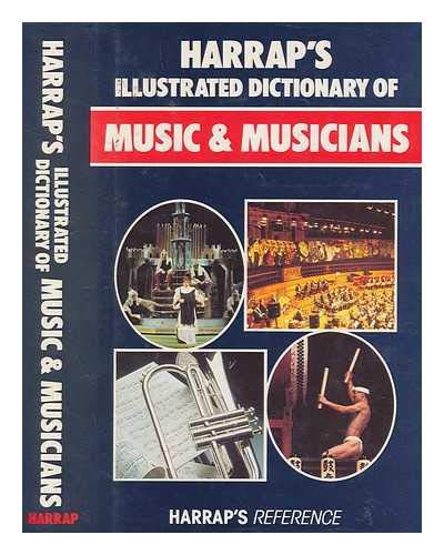 9780245546938: Harrap's Illustrated Dictionary of Music and Musicians