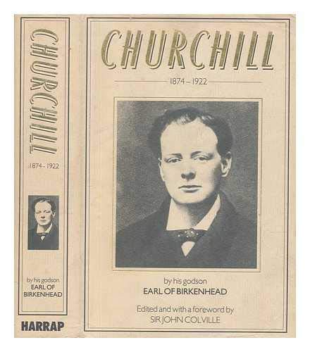 Beispielbild fr Churchill, 1874-1922 Birkenhead, Frederick Winston Furneaux Smith; Earl of Birkenhead, Frederick and Colville, Sir John Rupert zum Verkauf von Re-Read Ltd