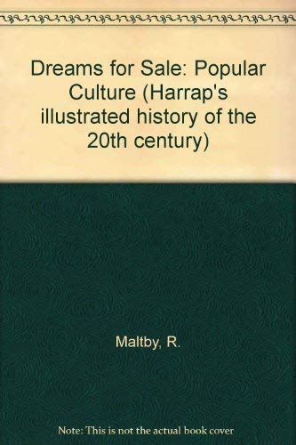 Imagen de archivo de Dreams for Sale: Popular Culture (Harrap's illustrated history of the 20th century) a la venta por AwesomeBooks