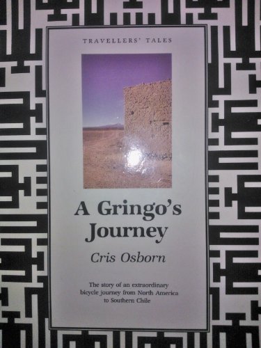 Beispielbild fr A Gringo's Journey: The Story of an Extraordinary Bicycle Journey from North America to Southern Chile (Travellers' Tales) zum Verkauf von WorldofBooks