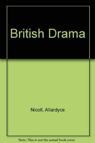 BRITISH DRAMA, An Historical Survey From the Beginnings to the Present Time