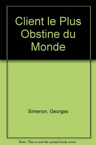 Client le Plus Obstine du Monde (9780245555770) by Georges Simenon