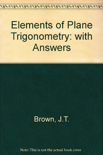 Elements of Plane Trigonometry: with Answers (9780245558580) by J T BROWN