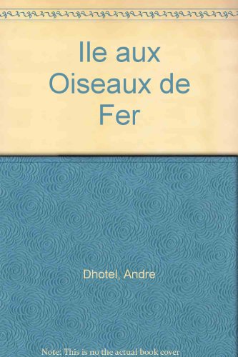 Ile aux Oiseaux de Fer (9780245565298) by AndrÃ© DhÃ´tel