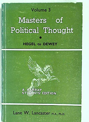 Stock image for Masters of Political Thought: From Hegel to Dewey v. 3 for sale by WorldofBooks
