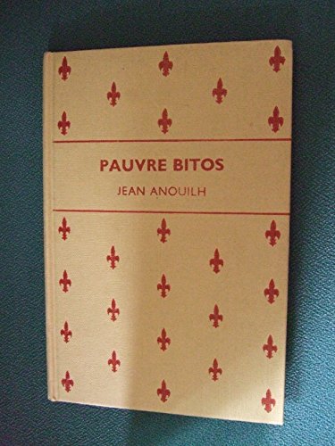 Poor Bitos (French Edition) (9780245570704) by Jean Anouilh