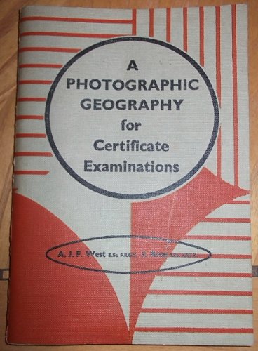 Photographic Geography for Certificate Examinations (9780245571107) by West, A.J.F.; Rose, J.