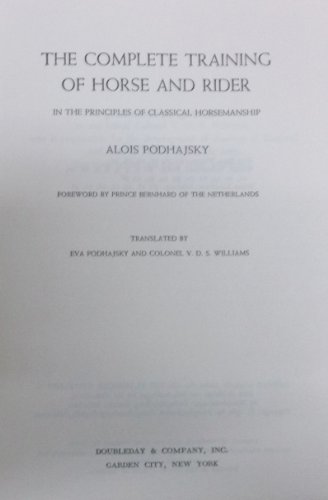 The complete training of horse and rider In the principles of classical Horsemanship. Translated By Eva Podhajsky and Colonel V.D.S Williams - Podhajsky, Alois