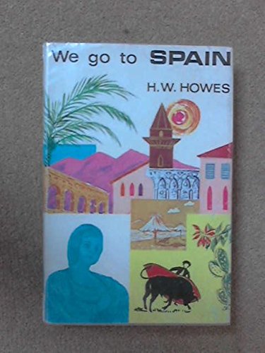 We Go to Spain (9780245591532) by Howes, H W