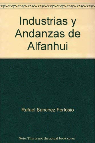 Stock image for Industrias Y Andanzas De Alfanhui for sale by PONCE A TIME BOOKS