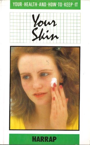 Stock image for Your Skin (Your Health and How to Keep It) for sale by Half Price Books Inc.