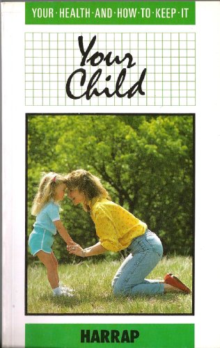 Beispielbild fr Your Child (Your health & how to keep it) zum Verkauf von WorldofBooks