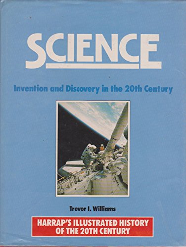 Stock image for Science: Invention and Discovery in the Twentieth Century (Harrap's illustrated history of the 20th century) for sale by WorldofBooks