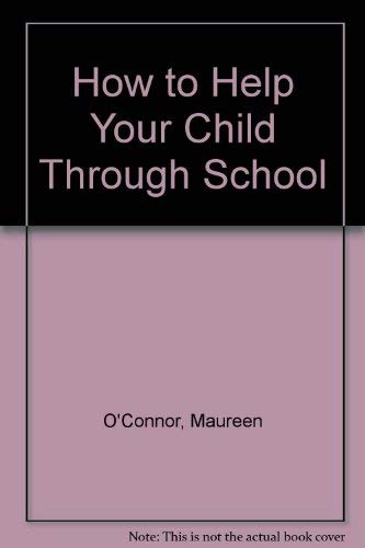 Stock image for How to Help Your Child Through School for sale by AwesomeBooks