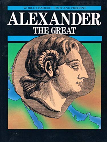 Alexander the Great ( World Leaders Past and Present )