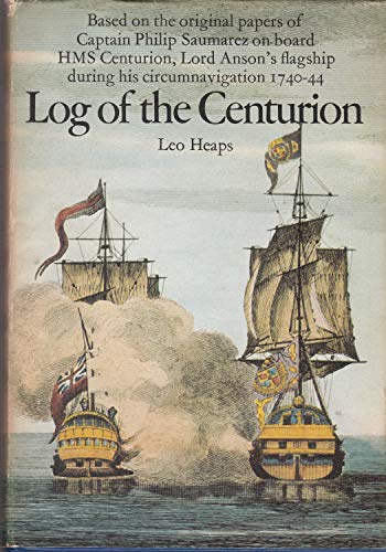 Beispielbild fr Log of the Centurion. Based on the original papers of Captain Philip Saumarez on board HMS Centurion, Lord Ansons`s flagship during his circumnavigation 1740-44. zum Verkauf von Antiquariat J. Hnteler
