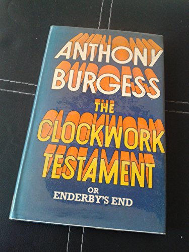 9780246107220: The clockwork testament;: Or, Enderby's end,