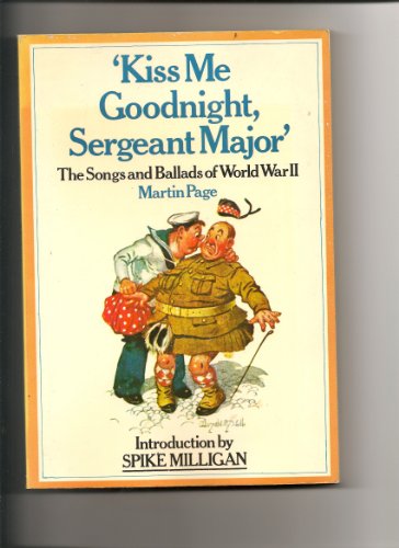 Imagen de archivo de Kiss Me Goodnight, Sergeant Major: Songs and Ballads of World War II a la venta por WorldofBooks