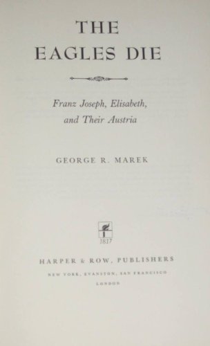 Imagen de archivo de Eagles Die: Franz Joseph, Elisabeth and Their Austria a la venta por WorldofBooks