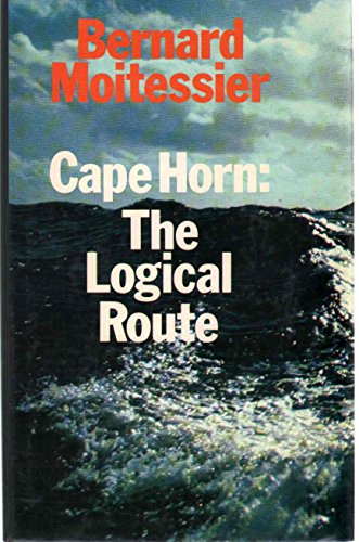 Imagen de archivo de CAPE HORN The Logical Route a la venta por ThriftBooks-Dallas